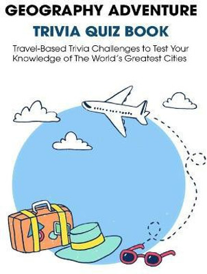 Geography Adventure Trivia Quiz Book(English, Paperback, Donnell Patrick J)