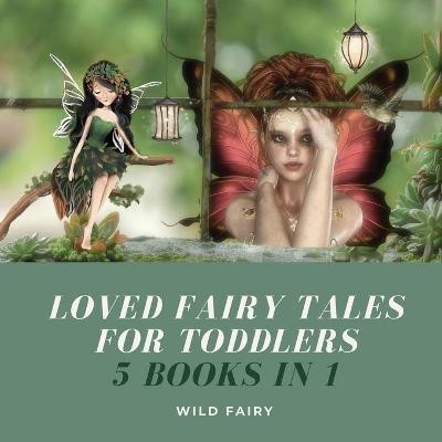 Loved Fairy Tales for Toddlers(English, Paperback, Fairy Wild)