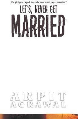 Let's Never Get Married(English, Paperback, Agrawal Arpit)
