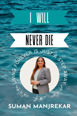 I WILL NEVER DIE(English, Paperback, Suman Manjrekar)