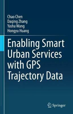 Enabling Smart Urban Services with GPS Trajectory Data(English, Hardcover, Chen Chao)