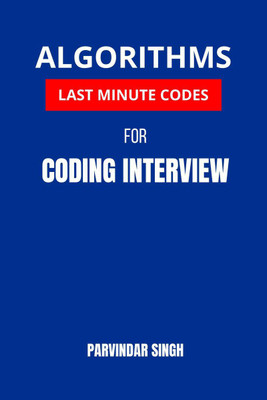 Algorithms Last Minute Codes for Coding Interview(English, Paperback, Parvindar Singh)