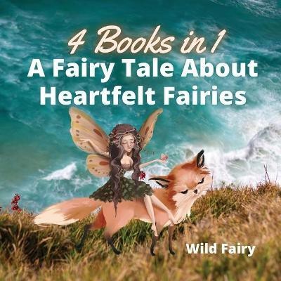 A Fairy Tale About Heartfelt Fairies(English, Paperback, Fairy Wild)