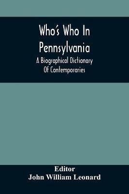 Who'S Who In Pennsylvania; A Biographical Dictionary Of Contemporaries(English, Paperback, unknown)