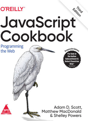 JavaScript Cookbook, Third Edition (Grayscale Indian Edition)(Paperback, Adam D. Scott, Matthew MacDonald, Shelley Powers)