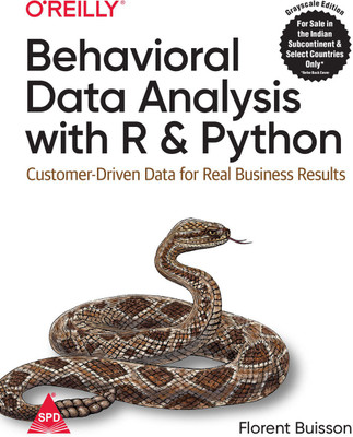 Behavioral Data Analysis with R and Python:Customer-Driven Data for Real Business Results (Grayscale Indian Edition)(Paperback, Florent Buisson)