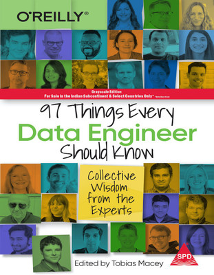 97 Things Every Data Engineer Should Know: Collective Wisdom from the Experts (Grayscale Indian Edition)(Paperback, Tobias Macey)