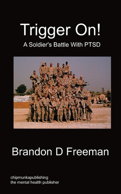 Trigger On! - A Soldier's Battle With PTSD(English, Paperback, Freeman Brandon D)
