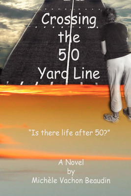 Crossing The 50 Yard Line(English, Paperback, Beaudin Michele)