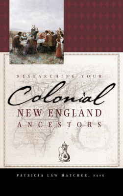 Researching Your Colonial New England Ancestors(English, Hardcover, Hatcher Patricia Law)