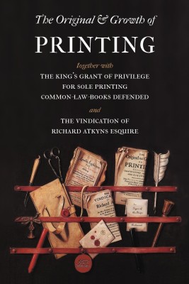 The Original and Growth of Printing(English, Paperback, Atkyns Richard)