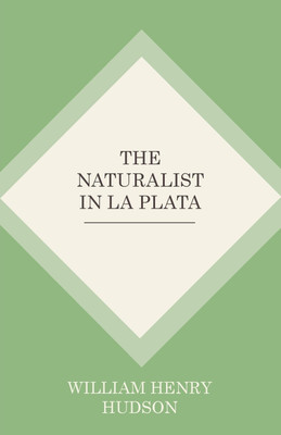 The Naturalist In La Plata(English, Paperback, Hudson William Henry)