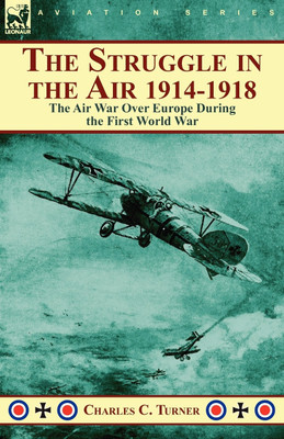 The Struggle in the Air 1914-1918(English, Paperback, Turner Charles C)