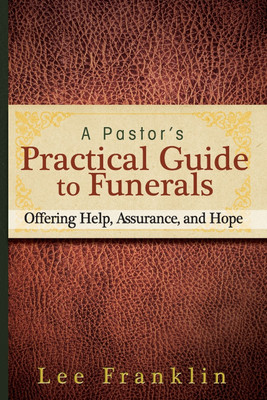 A Pastor's Practical Guide to Funerals(English, Paperback, Franklin Lee)