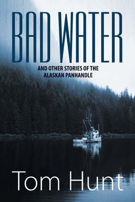 Bad Water and Other Stories of the Alaskan Panhandle(English, Paperback, Hunt Tom)