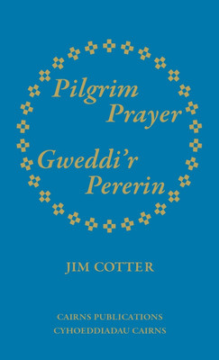 Pilgrim Prayer/Gweddi'r Pererin(English, Hardcover, Cotter Jim)