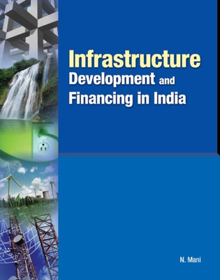 Infrastructure Development & Financing in India(English, Hardcover, Mani N Dr)