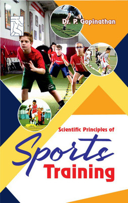 Scientific Principles of Sports Training (Textbook of Physical Education for B.P.Ed., B.P.E.S, M.P.Ed.)(Hardcover, Dr.P.Gopinathan)