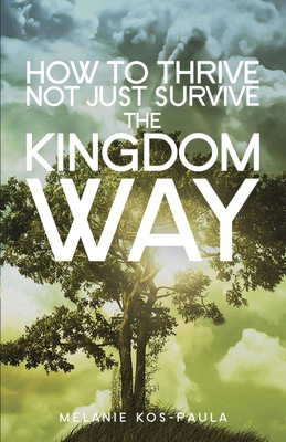 How to Thrive, Not Just Survive the Kingdom Way!(English, Paperback, Kos-Paula Melanie)