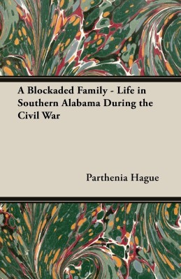 A Blockaded Family - Life in Southern Alabama During the Civil War(English, Paperback, Hague Parthenia, Antoinette)