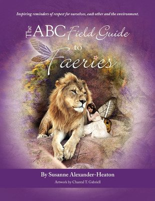 The ABC Field Guide to Faeries(English, Paperback, Alexander-Heaton Susanne)