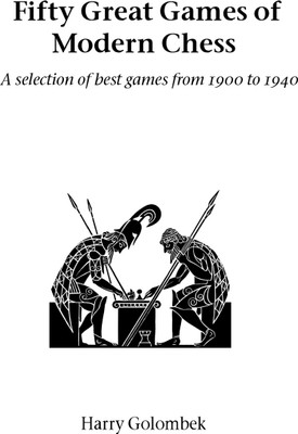 Fifty Great Games of Modern Chess(English, Paperback, Golombek Harry)