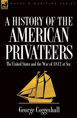 History of the American Privateers(English, Paperback, Coggeshall George)