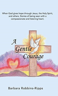 A Gentle Courage(English, Hardcover, Robbins-Ripps Barbara)