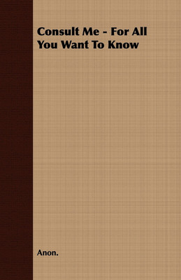 Consult Me - For All You Want To Know(English, Paperback, Anon.)
