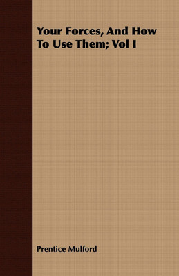 Your Forces, And How To Use Them; Vol I(English, Paperback, Mulford Prentice)
