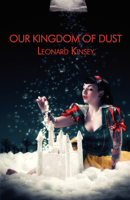 Our Kingdom of Dust(English, Paperback, Kinsey Leonard)