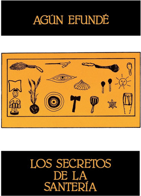 Los Secretos De La Santeria (Coleccion Ebano Y Canela)(Spanish, Paperback, Efunde Agun)