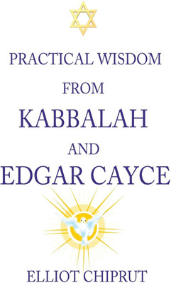 Practical Wisdom from Kabbalah and Edgar Cayce(English, Hardcover, Chiprut Elliot)