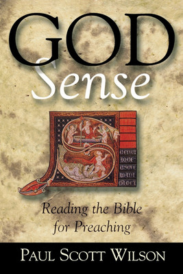 God Sense: Reading the Bible for Preaching(English, Paperback, Wilson Paul Scott)