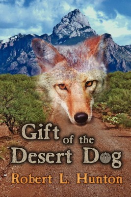 Gift of the Desert Dog(English, Paperback, Hunton Robert L.)