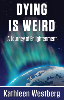Dying is Weird - A Journey of Enlightenment(English, Paperback, Westberg Kathleen)