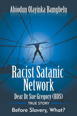 Racist Satanic Network-Dear Dr. Sue Gregory (OBE)(English, Paperback, Bamgbelu Abiodun)