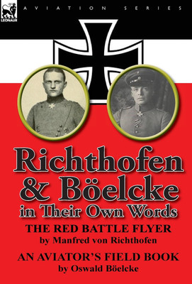Richthofen & Boelcke in Their Own Words(English, Hardcover, Richthofen Manfred Freiherr Von 1892-)