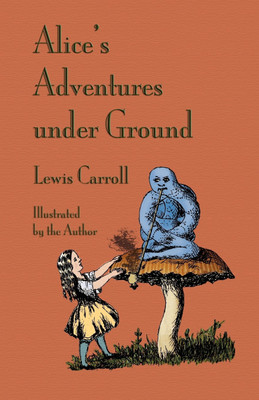 Alice's Adventures Under Ground(English, Paperback, Carroll Lewis)