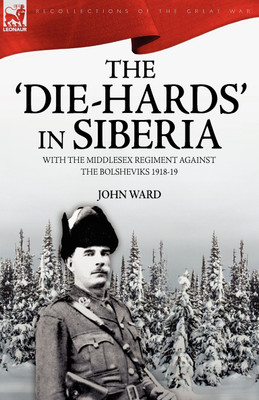 The 'Die-Hards' in Siberia(English, Paperback, Ward John)