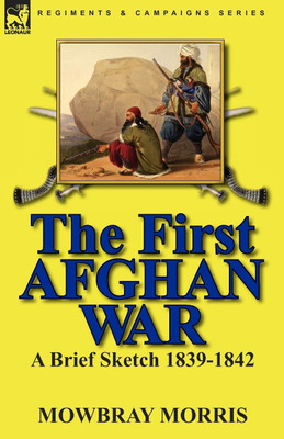 The First Afghan War(English, Paperback, Morris Mowbray)
