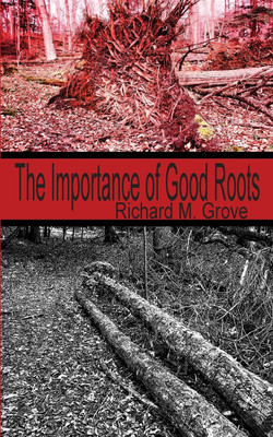 The Importance of Good Roots(English, Paperback, Grove Richard M.)