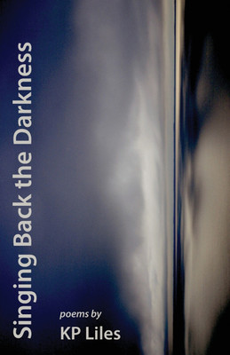 Singing Back the Darkness(English, Paperback, Liles Kp)