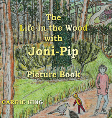 The Life in the Wood with Joni-Pip Picture Book(English, Hardcover, King Carrie)