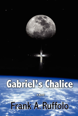 Gabriel's Chalice(English, Hardcover, Ruffolo Frank A)