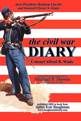 The civil war DIARY Col Alfred B. Wade(English, Paperback, Wade Alfred B)