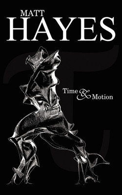Time and Motion(English, Paperback, Hayes Matt)