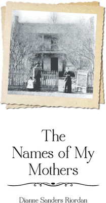 The Names of My Mothers(English, Hardcover, Riordan Dianne Sanders)