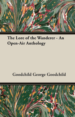 THE Lore of the Wanderer - an Open-Air Anthology(English, Paperback, GEORGE GOODCHILD)