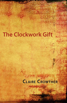 The Clockwork Gift(English, Paperback, Crowther Claire)
